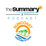 The Summary - A podcast by Suncoast Venture Studios